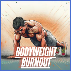 Bodyweight Burnout Program