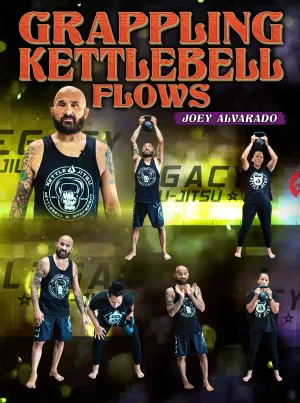 Grappling Kettlebell Flows by Joey Alvarado